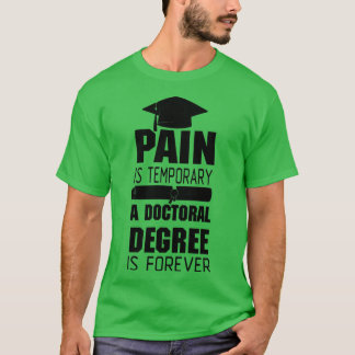 Pijn doctoraatsgraad Phd-studentencadeau T-shirt