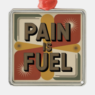 Pijn is brandstof metalen ornament