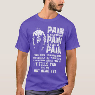 Pijn is een geschenk van je vriend t-shirt