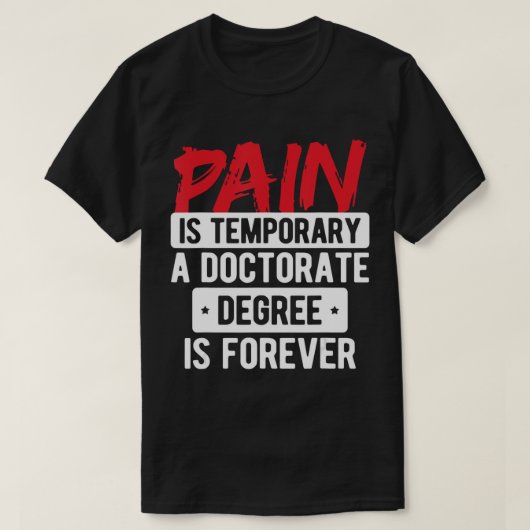 Pijn is een tijdelijke doctoraatsgraad die voor al t-shirt (Design voorkant)