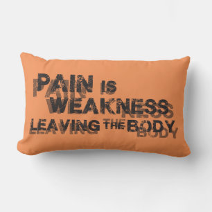 Pijn is een zwakte die het lichaam verlaat kussen