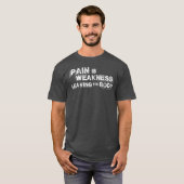 Pijn is een zwakte die het lichaam verlaat t-shirt (Voorkant volledig)