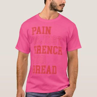 Pijn is gewoon Frans voor brood grappig lopende sp T-shirt