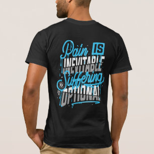 Pijn is onvermijdelijk, lijden is optioneel t-shirt