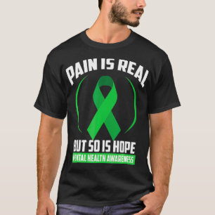 Pijn is reëel, maar ook hoop dat geestelijke gezon t-shirt