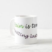 Pijn is tijdelijk en houdt voor altijd op. koffiemok (Voorkant links)