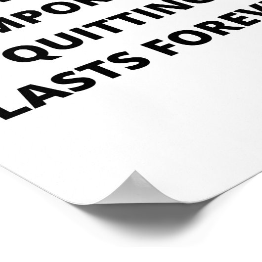 Pijn is tijdelijk, het stoppen duurt eeuwig. poster (Hoek)