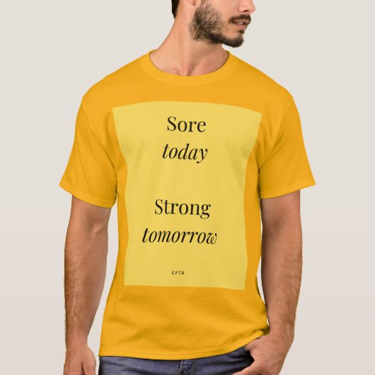 Pijnlijke vandaag Sterke morgen Mannen T-shirt (Voorkant)