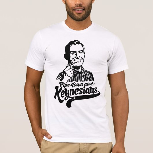 Pijp nu neer Keynesians T-Shirt (Voorkant)