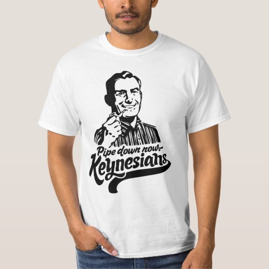 Pijp nu neer Keynesians T-Shirt (Voorkant)