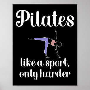 Pilates, als een sport alleen maar harder Pilates Poster