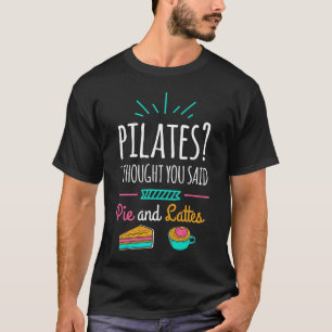 Pilates Funny Pie en Lattes oefenen Humor Funny ui T-shirt