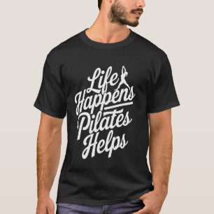 Pilates Helpt Als Het Leven Gebeurt T-shirt