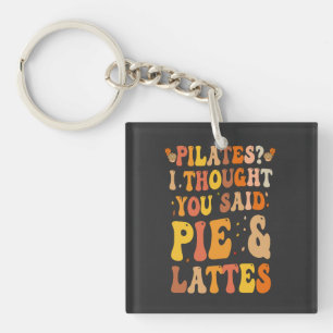 Pilates ? Ik dacht dat je taart en latte grapjes z Sleutelhanger