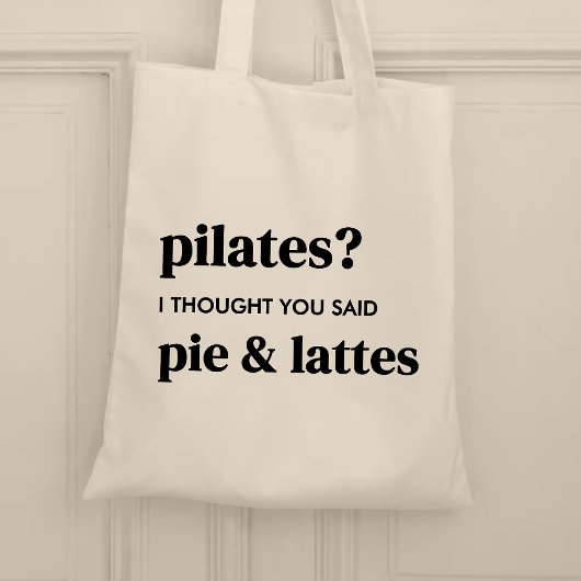 Pilates? Ik dacht dat je taart en lattes zei Tote Bag