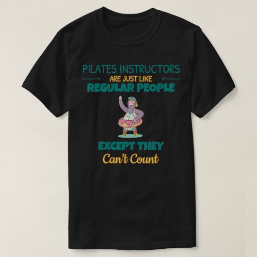 Pilates instructeurs kunnen geen Funny Sarcastic t T-shirt (Design voorkant)