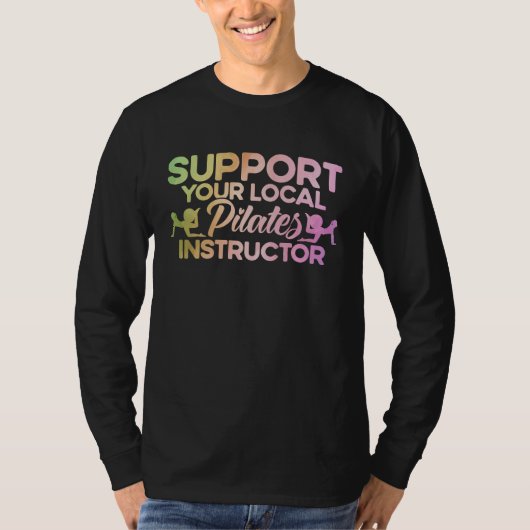 Pilates Instructor Teacher Your Local Pilates Inst T-shirt (Voorkant)