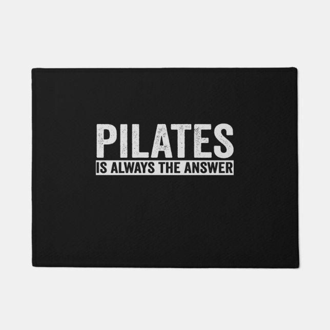 Pilates is altijd het antwoord grappige cadeau deurmat (Voorkant)