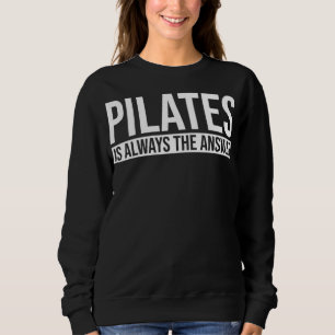 Pilates is Altijd het Antwoord Pilates Workout Yog Trui