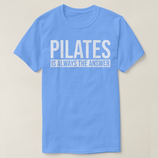 Pilates is altijd het antwoord proefproject Yoga T-shirt (Design voorkant)