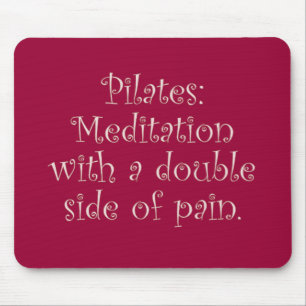 Pilates is gewoon meditatie met veel pijn muismat