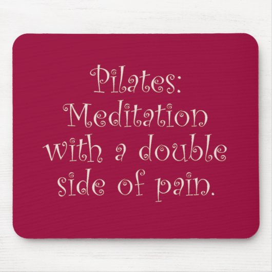 Pilates is gewoon meditatie met veel pijn muismat (Voorkant)