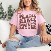 Pilates maakt alles beter | Pilates-klasse T-shirt