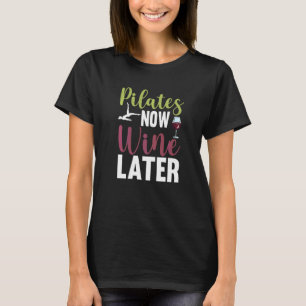 Pilates Nu Wijn Later Drinken Fitness Workout Wij T-shirt