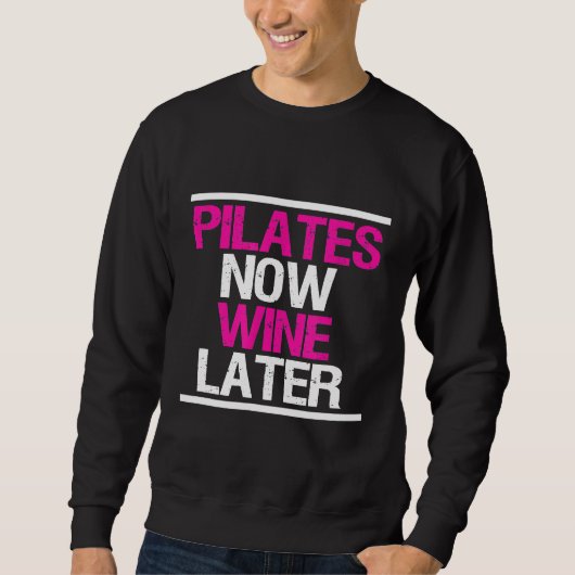 Pilates Nu, Wijn Later Grappige Workout Gym Trui (Voorkant)