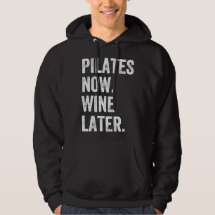 Pilates nu wijn later pilates hoodie