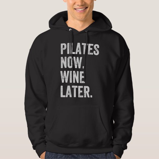 Pilates nu wijn later pilates hoodie (Voorkant)