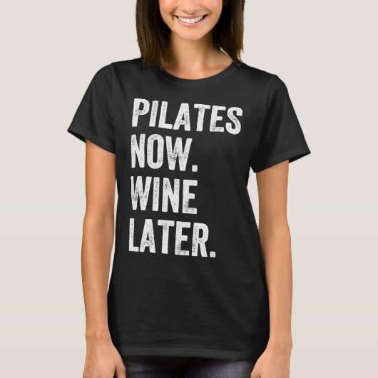 Pilates nu wijn later pilates t-shirt (Voorkant)