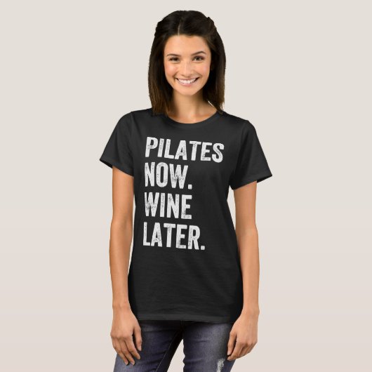 Pilates nu wijn later pilates t-shirt (Voorkant volledig)