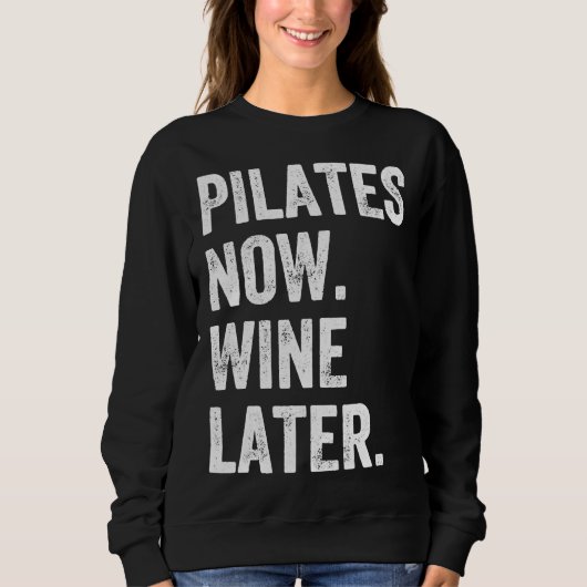 Pilates nu wijn later pilates trui (Voorkant)