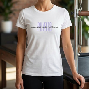 Pilates omdat kleine spieren ook liefde nodig hebb t-shirt