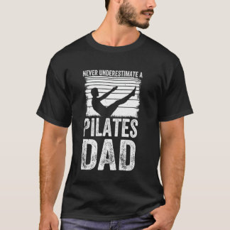 Pilates - Onderschat nooit een Pilates vader T-shirt