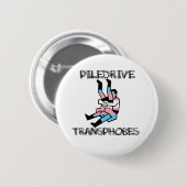Piledrive Transphobes Ronde Button 5,7 Cm (Voorkant /achterkant)