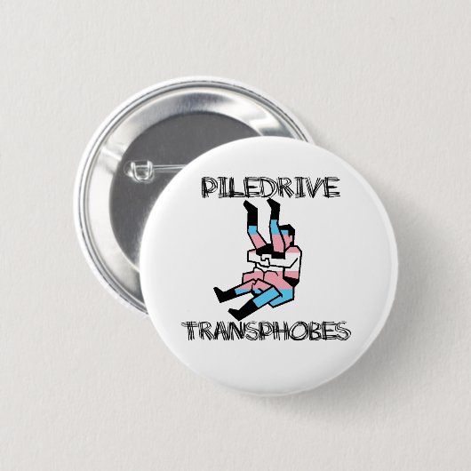 Piledrive Transphobes Ronde Button 5,7 Cm (Voorkant /achterkant)