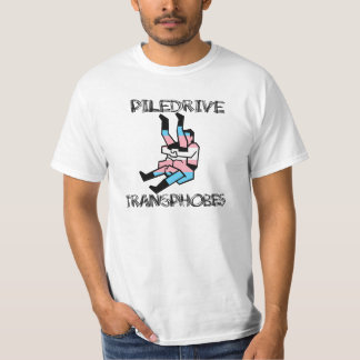 Piledrive Transphobes T-shirt