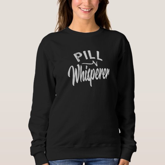 Pill Whisperer Funny Pharmacist Trui (Voorkant)