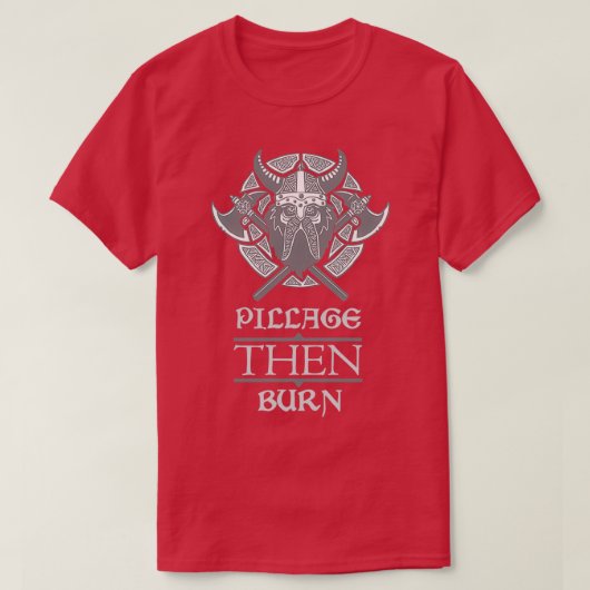 Pillage THEN Burn Light T-shirt (Design voorkant)