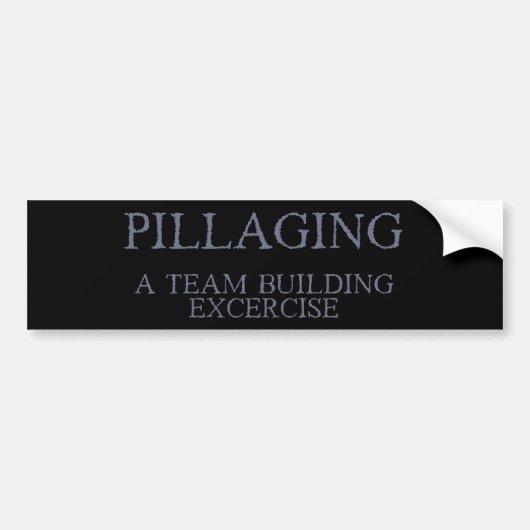 Pillaging - een oefening van de Bouw van het Team Bumpersticker (Voorkant)
