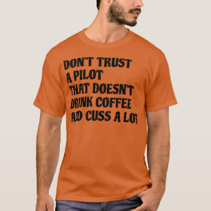 Piloot die Drink koffie cuss veel T-shirt