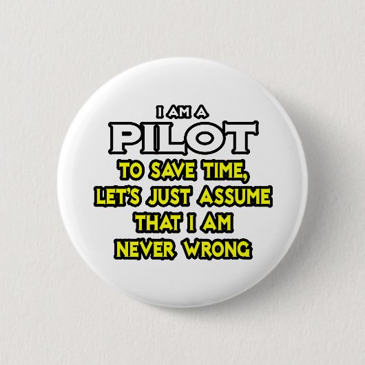 Piloot...veronderstel dat ik nooit verkeerd ben ronde button 5,7 cm (Voorkant)