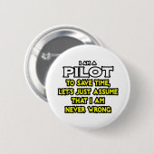 Piloot...veronderstel dat ik nooit verkeerd ben ronde button 5,7 cm (Voorkant /achterkant)