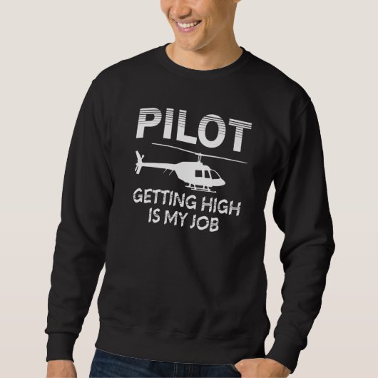 Pilot Getting High Is My Job Helicopter Aviation Trui (Voorkant)
