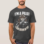 Pilot Pilot Humor Funny Pilot Saying Gift T-shirt (Voorkant)