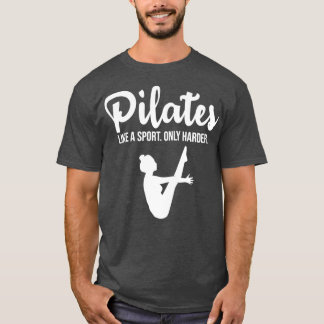 Piloten als een sport die alleen maar harder is t-shirt