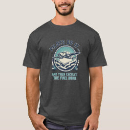 Piloten doen het en berekenen dan het brandstofver t-shirt