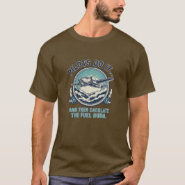 Piloten doen het en berekenen dan het brandstofver t-shirt